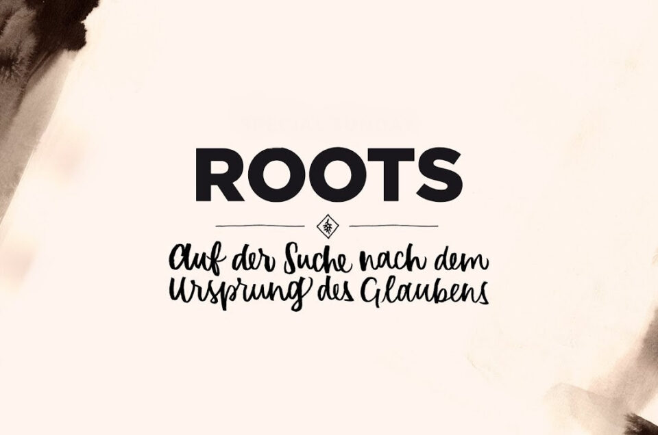 Roots – Wurzeln